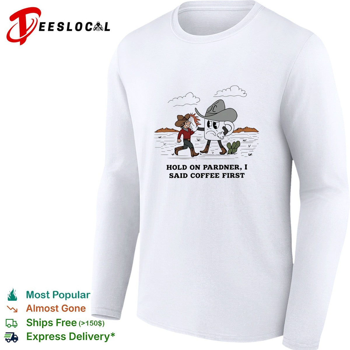 Cowboy hold on pardner I said coffee first shirt