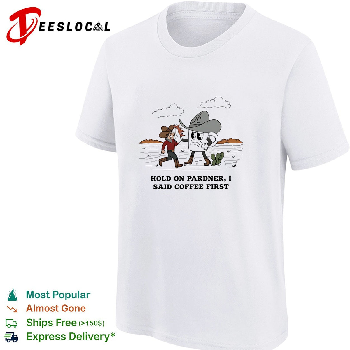 Cowboy hold on pardner I said coffee first shirt