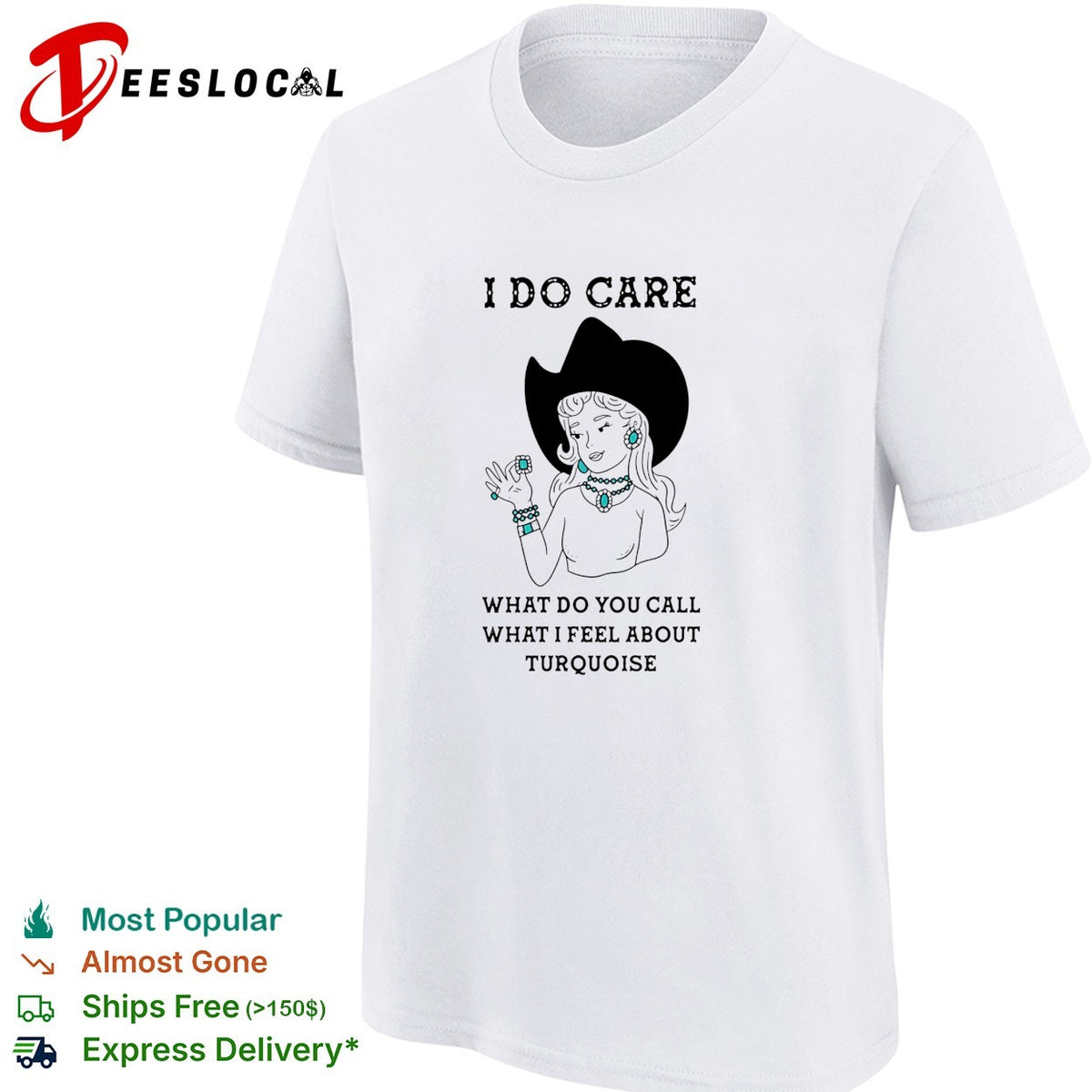 Cowgirl I do care what do you call what I feel about turquoise shirt