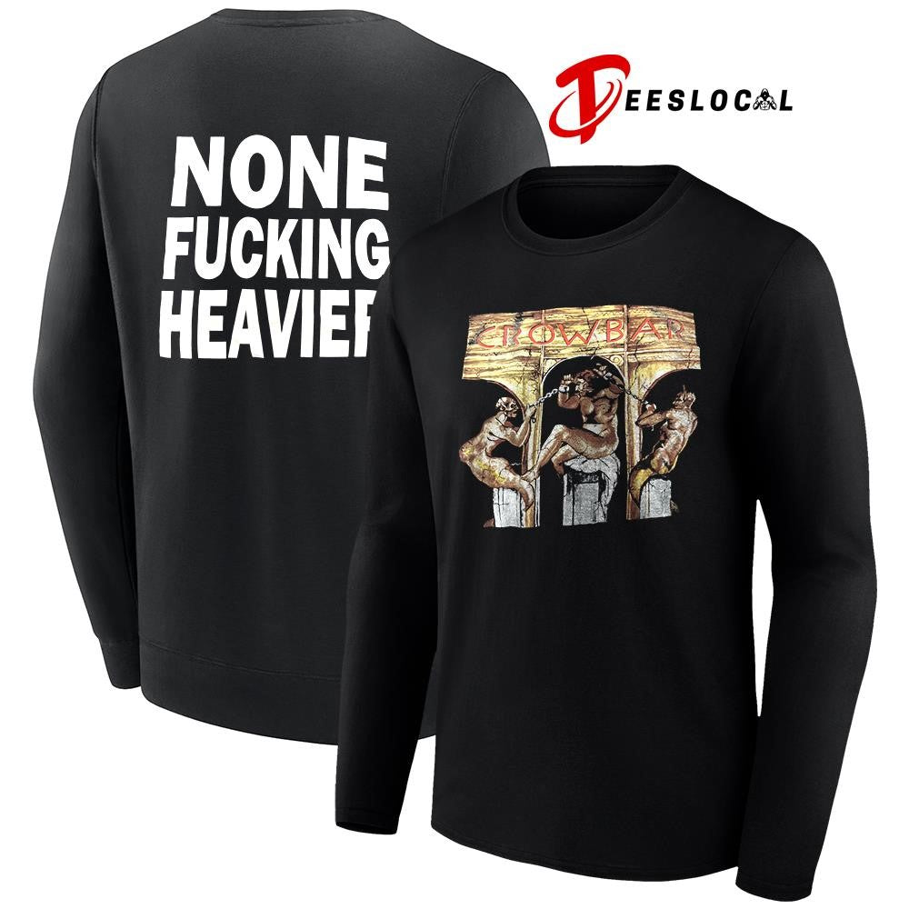 Crowbar none fucking heavier graphic shirt