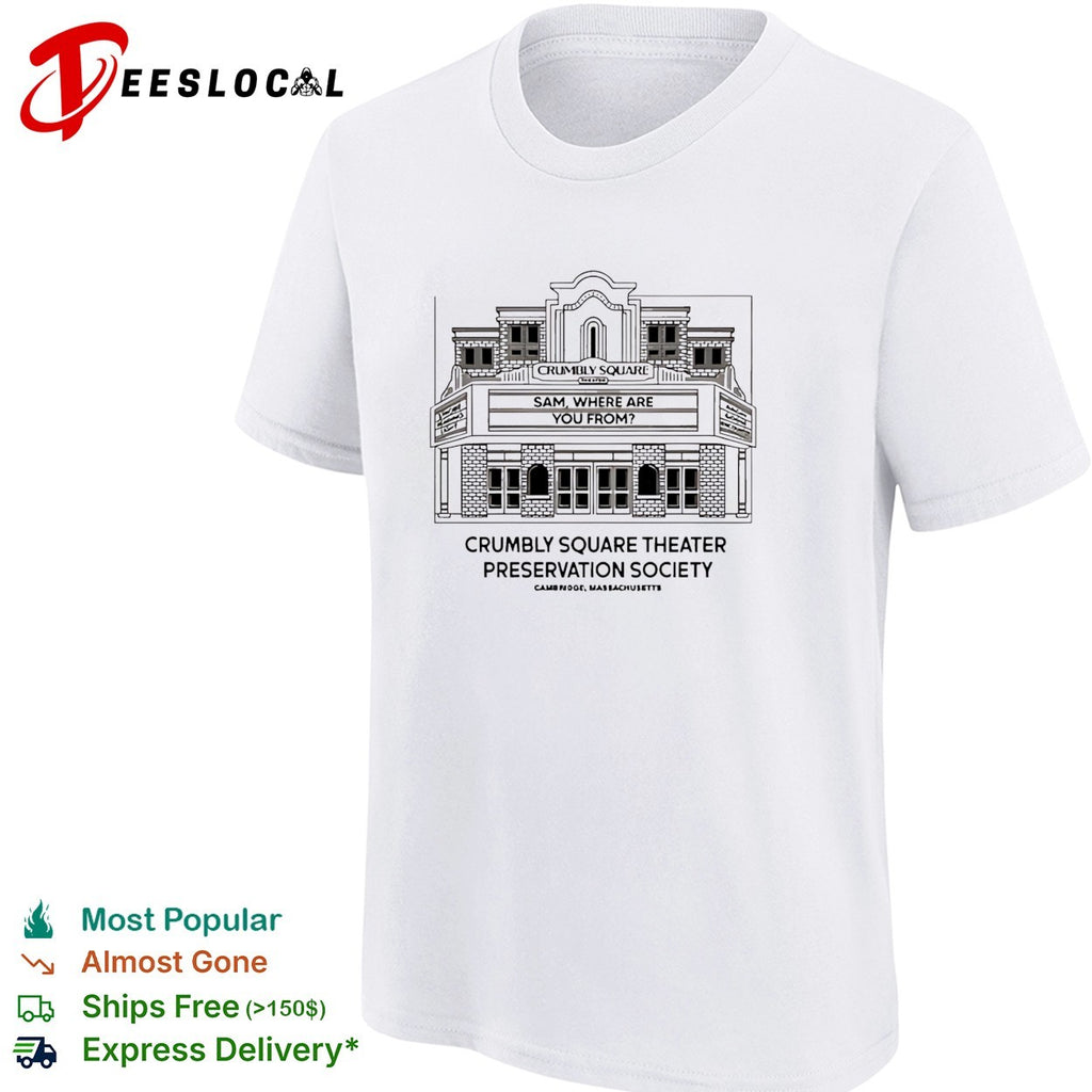 Crumbly Square Theater Preservation Society Sam Where Are You From Cambridge shirt