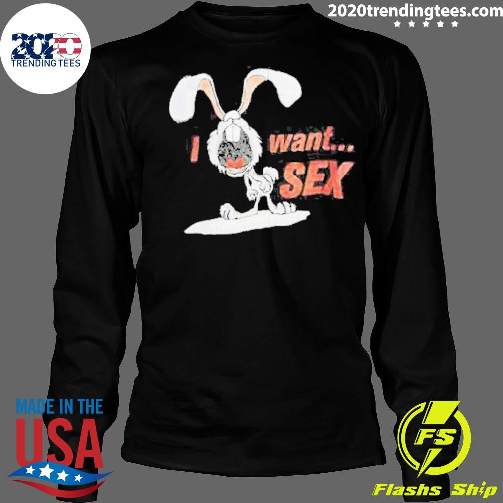 Crying Rabbit I Want Sex Shirt