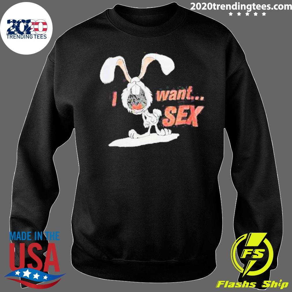 Crying Rabbit I Want Sex Shirt