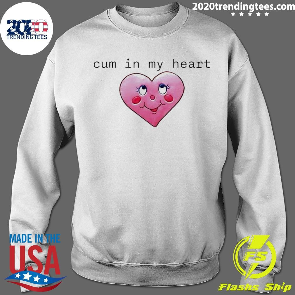 Cum In My Heart Tee Shirt
