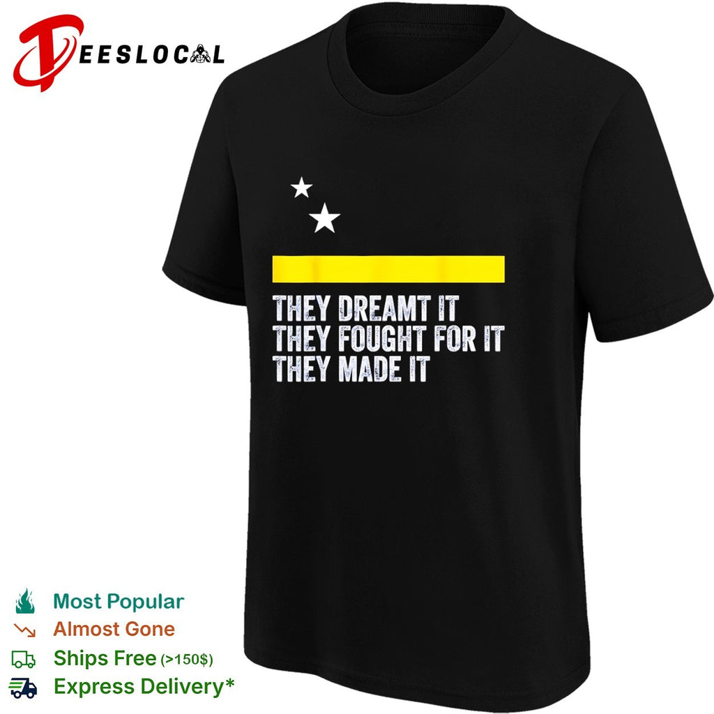Curacao Flag They Dreamt It They Fought For It They Made It Shirt