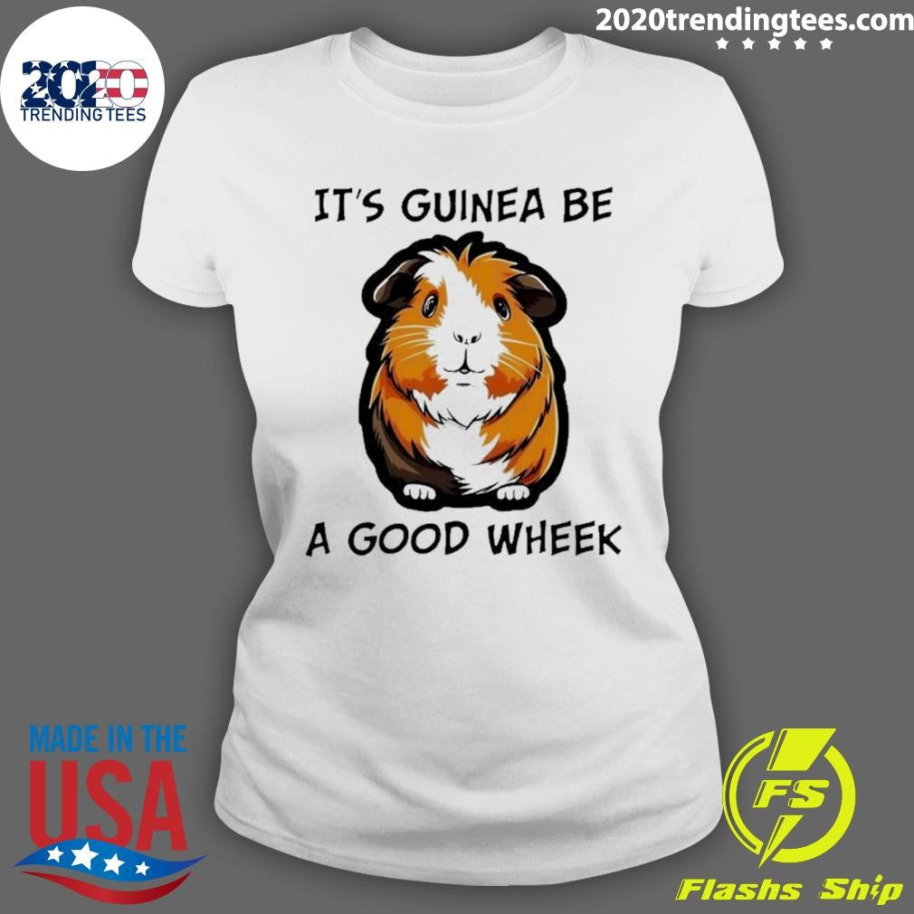 Cute Pig It’s Guinea Be A Good Wheek Shirt