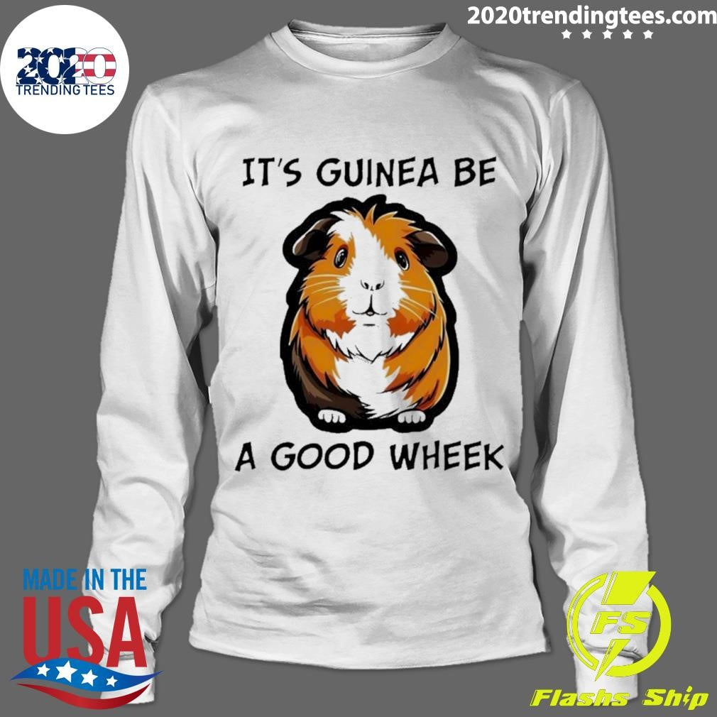 Cute Pig It’s Guinea Be A Good Wheek Shirt