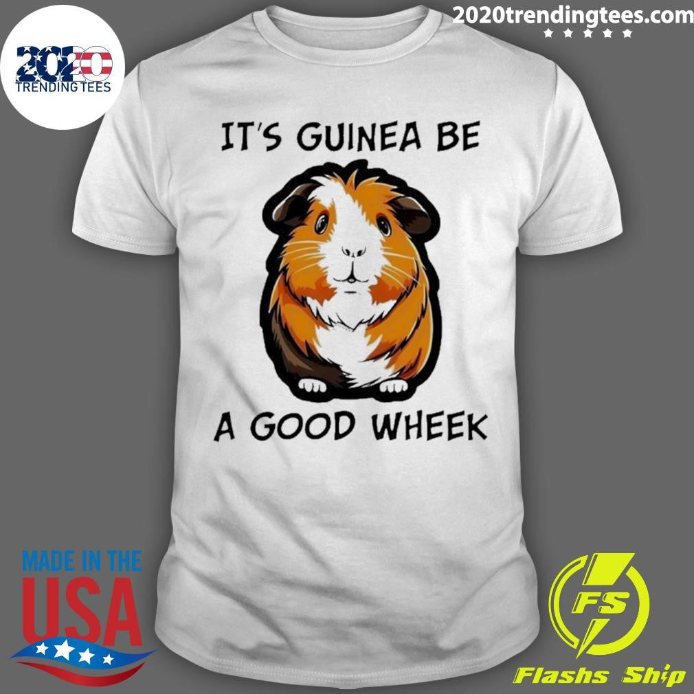 Cute Pig It’s Guinea Be A Good Wheek Shirt