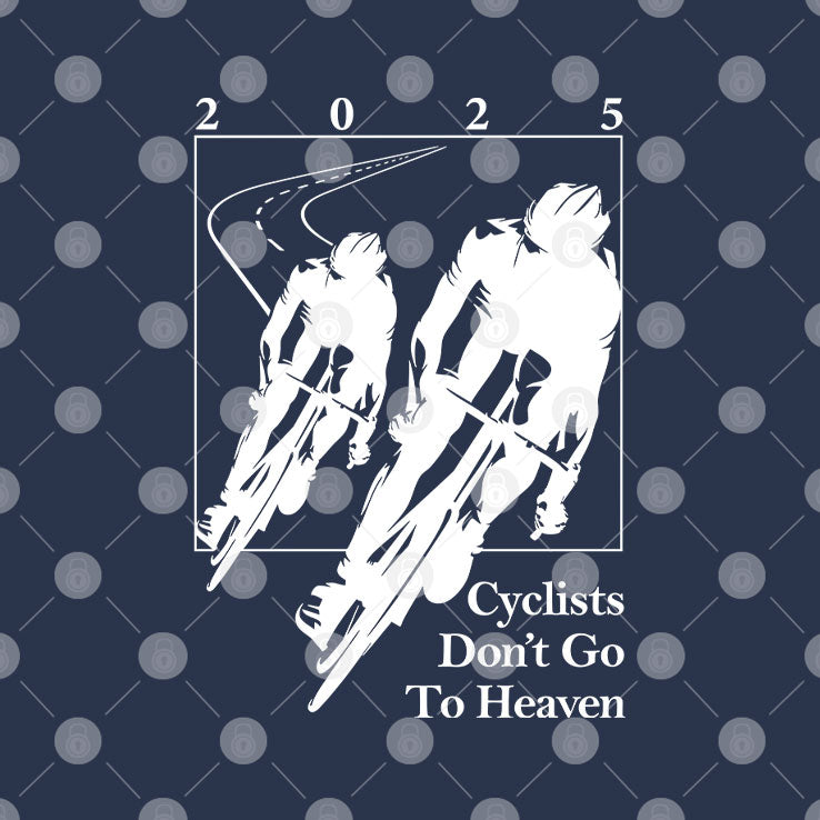 Cyclists Don’t Go To Heaven 2025 Bike Lover T Shirt