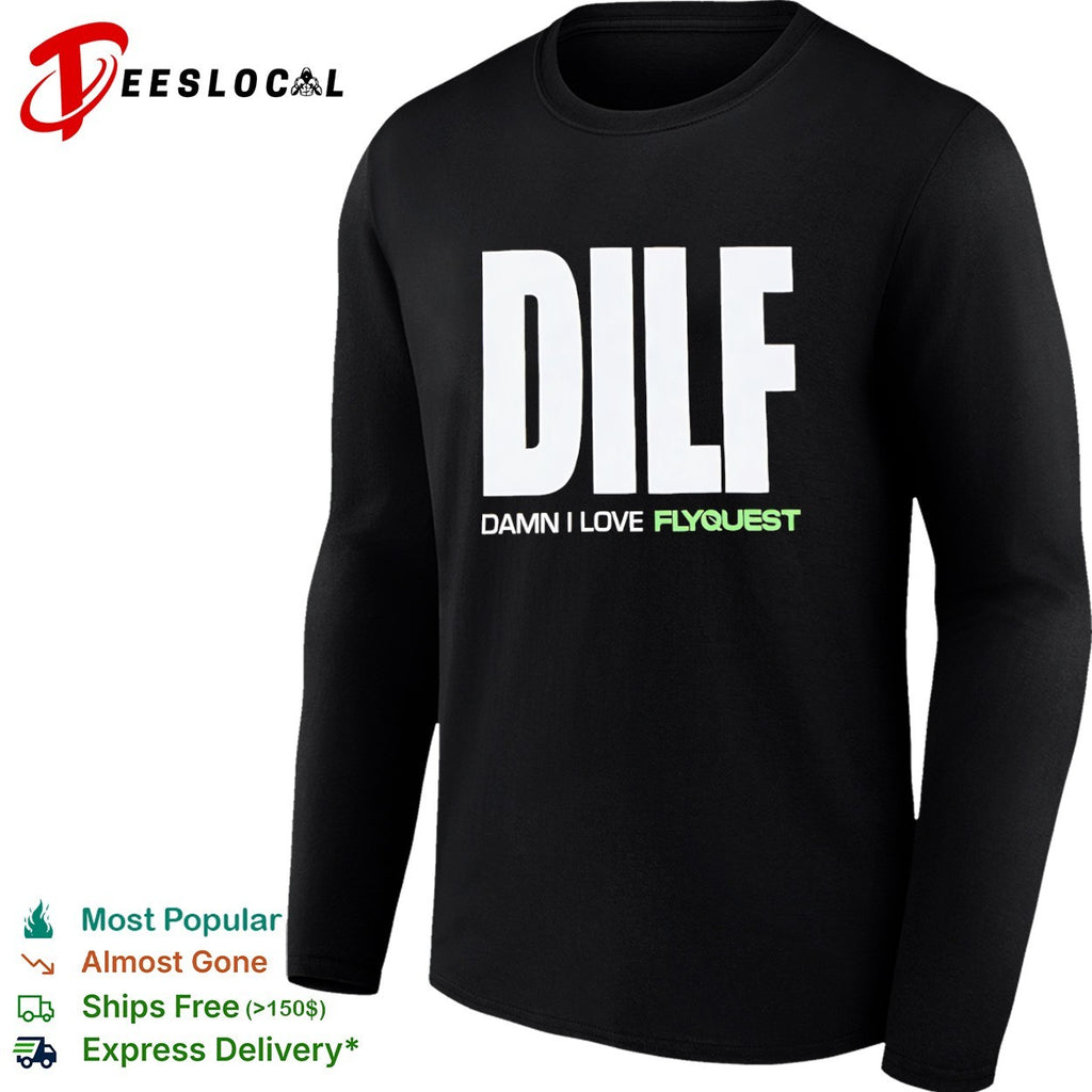 DILF Damn I Love FlyQuest shirt