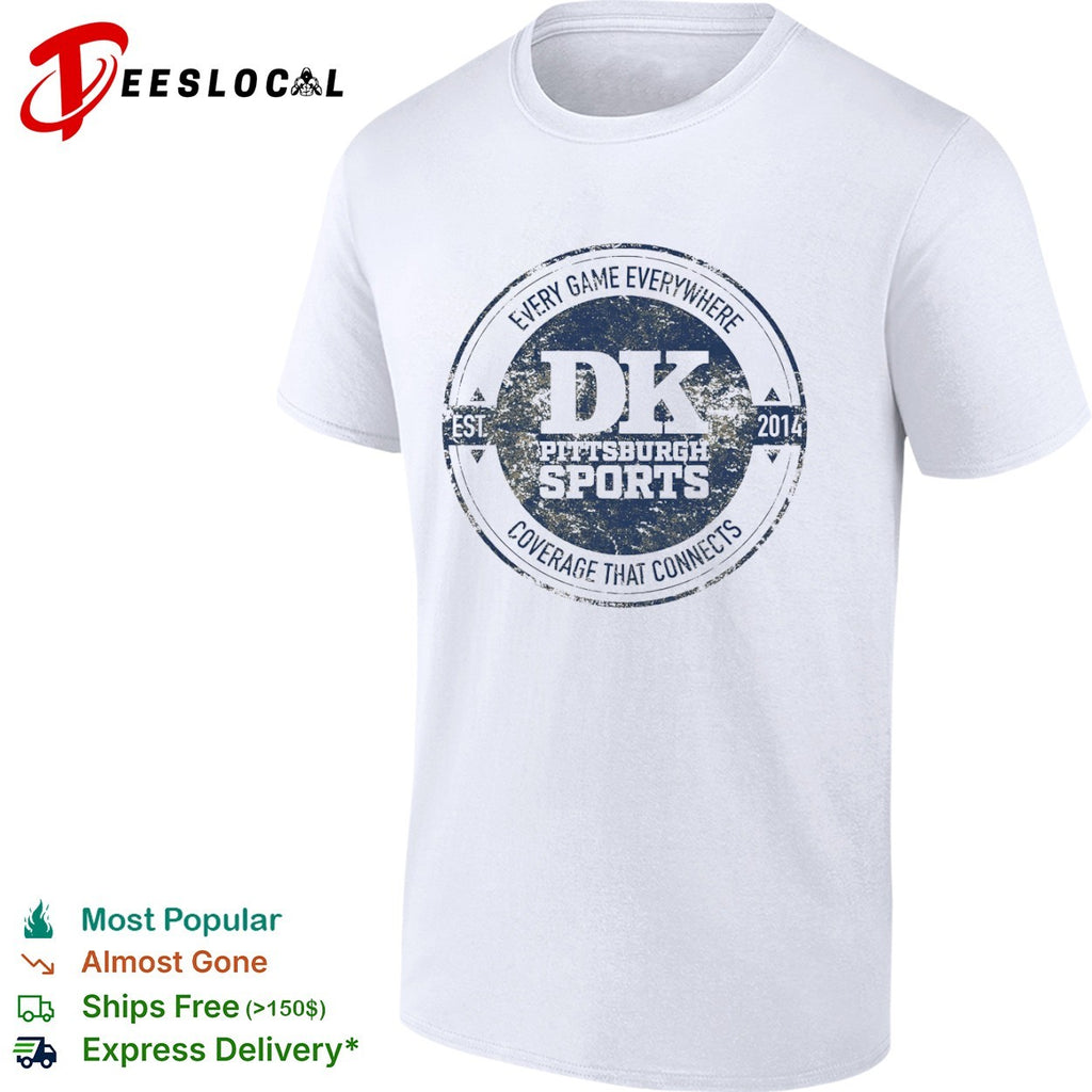 DK Pittsburgh Sports Every Game Everywhere Coverage That Connects Est 2014 shirt