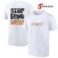 DMX stop being greedy text shirt
