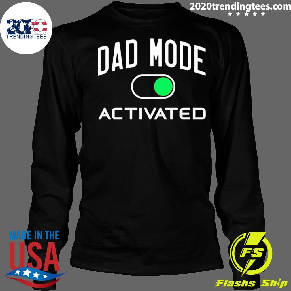 Dad Mode Activated shirt