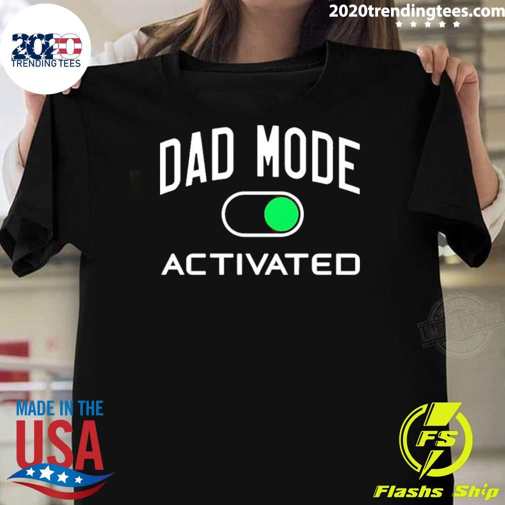 Dad Mode Activated shirt