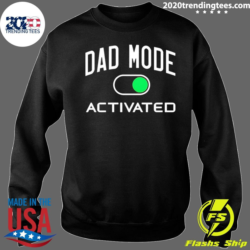 Dad Mode Activated shirt