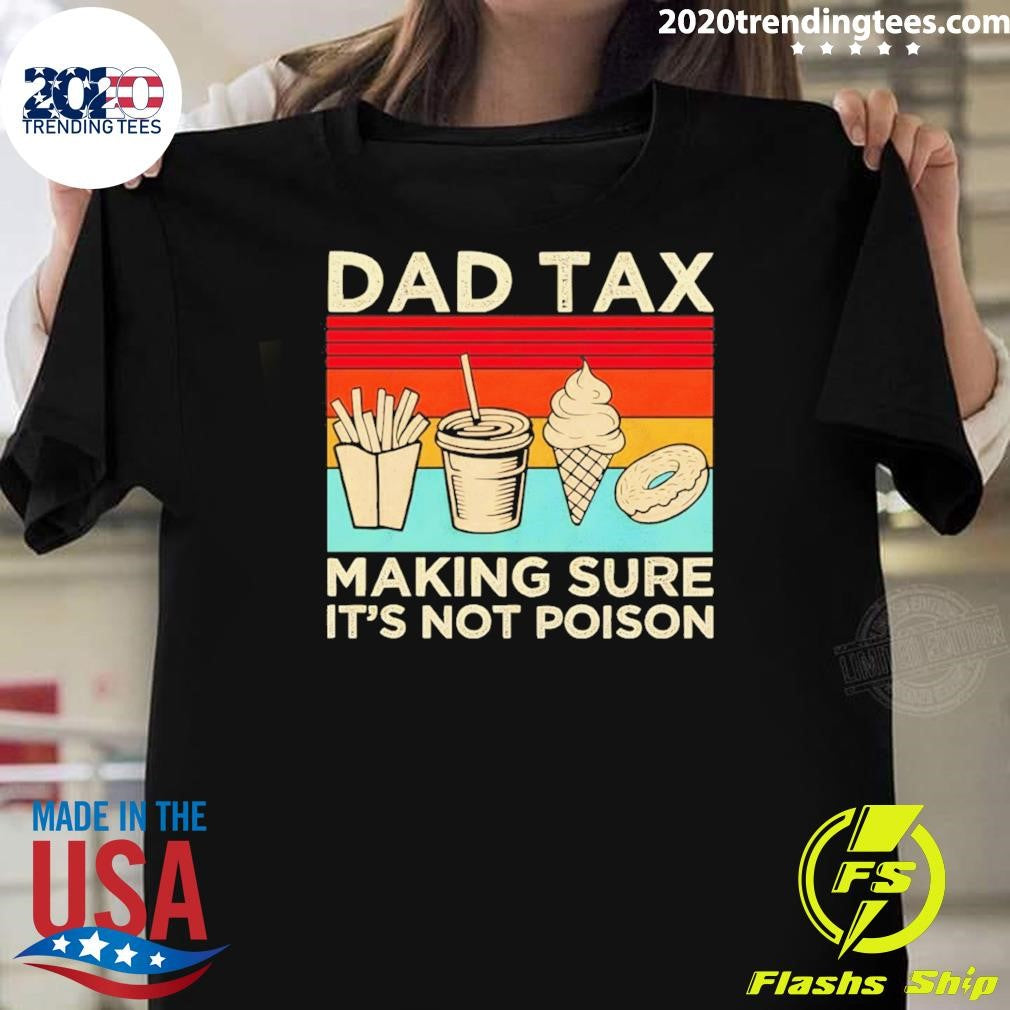 Dad Tax Making Sure It’s Not Poison Father’s Day Vintage 2026 Shirt