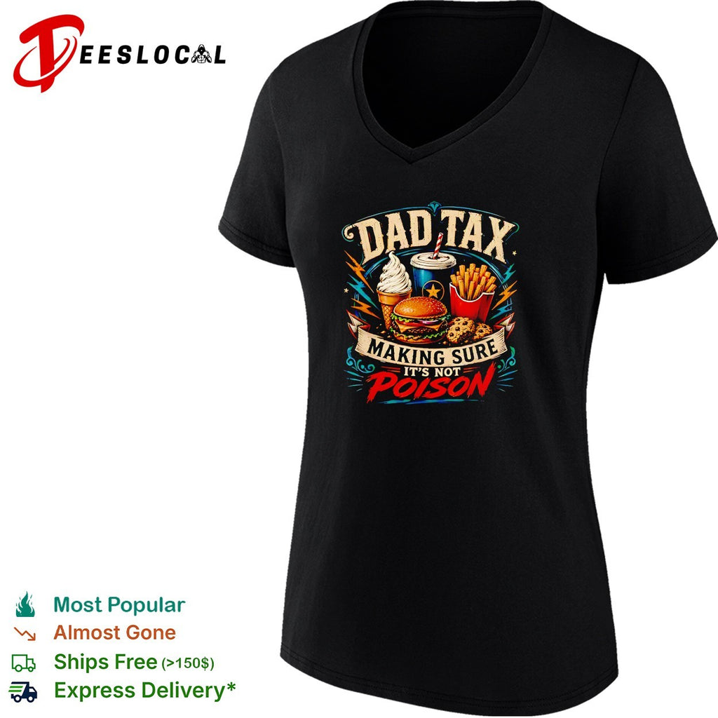 Dad Tax making sure it is not poison fast food burger ice cream fries shirt