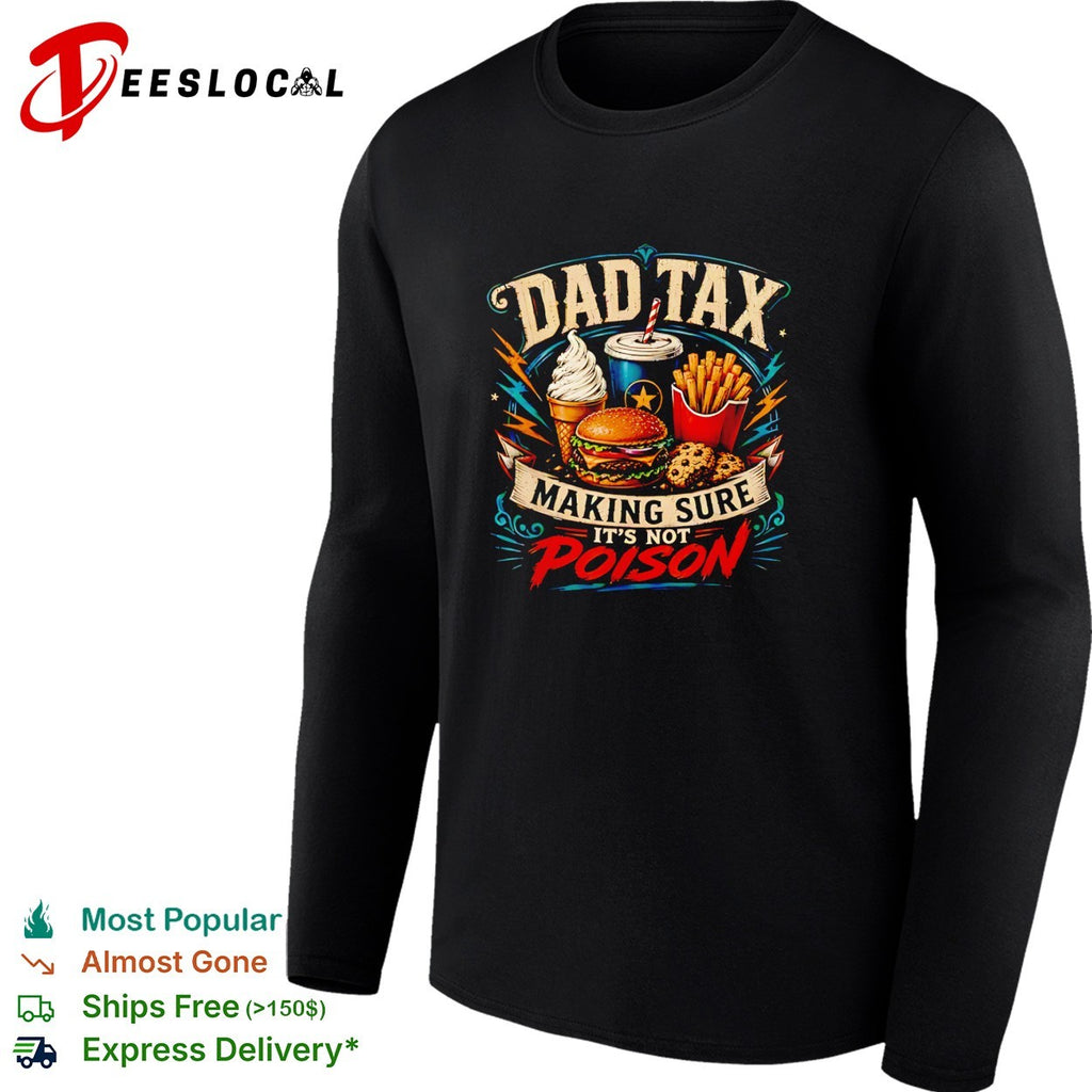 Dad Tax making sure it is not poison fast food burger ice cream fries shirt