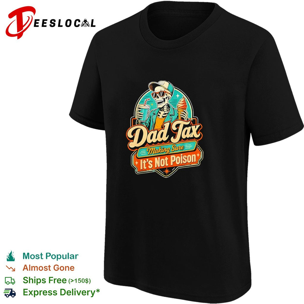 Dad Tax making sure it’s not poison skeleton retro badge humor shirt