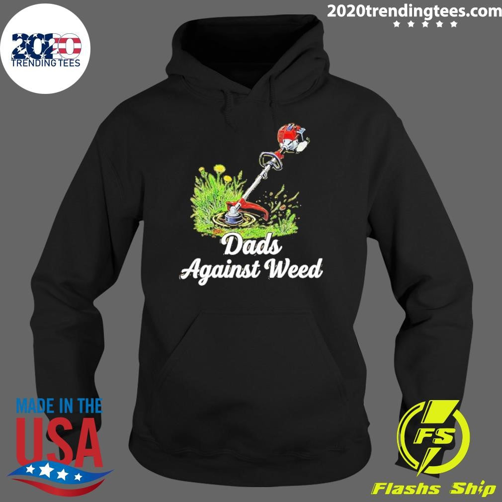Dads Against Weed Shirt
