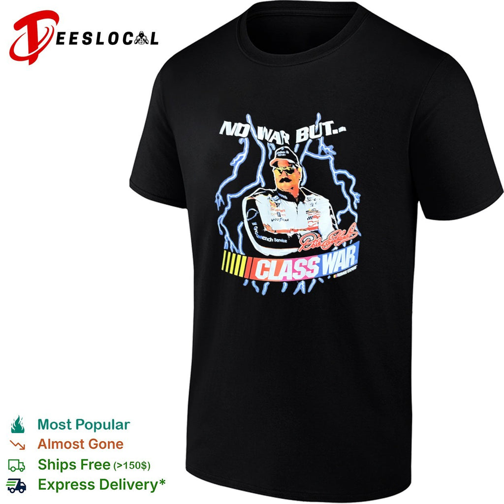 Dale Earnhardt NASCAR No War but Class War racing shirt