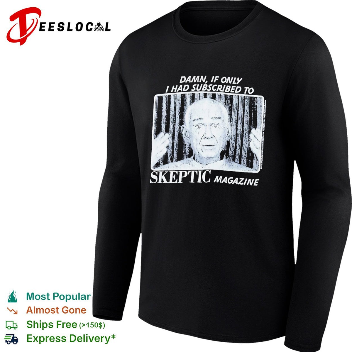 Damn if only I had subscribed to Skeptic Magazine shirt