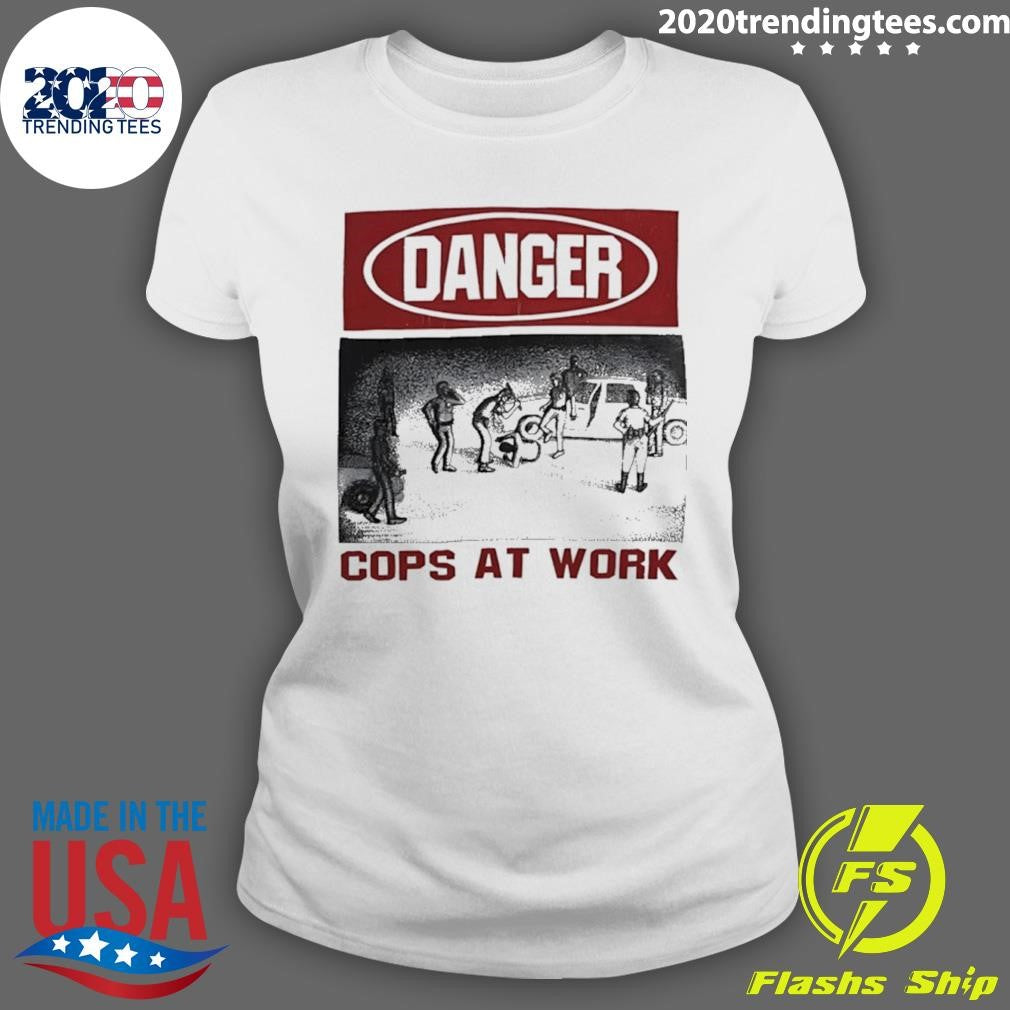 Danger Cops At Work Shirt