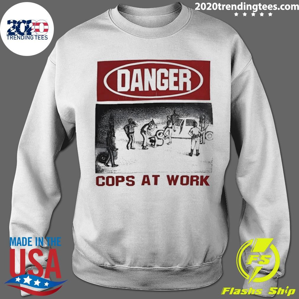Danger Cops At Work Shirt