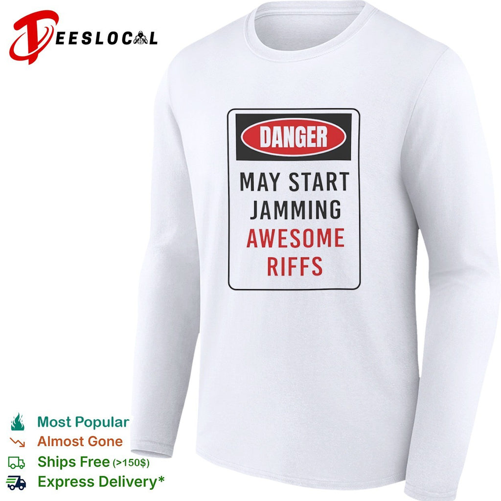 Danger May Start Jamming Awesome Riffs Shirt