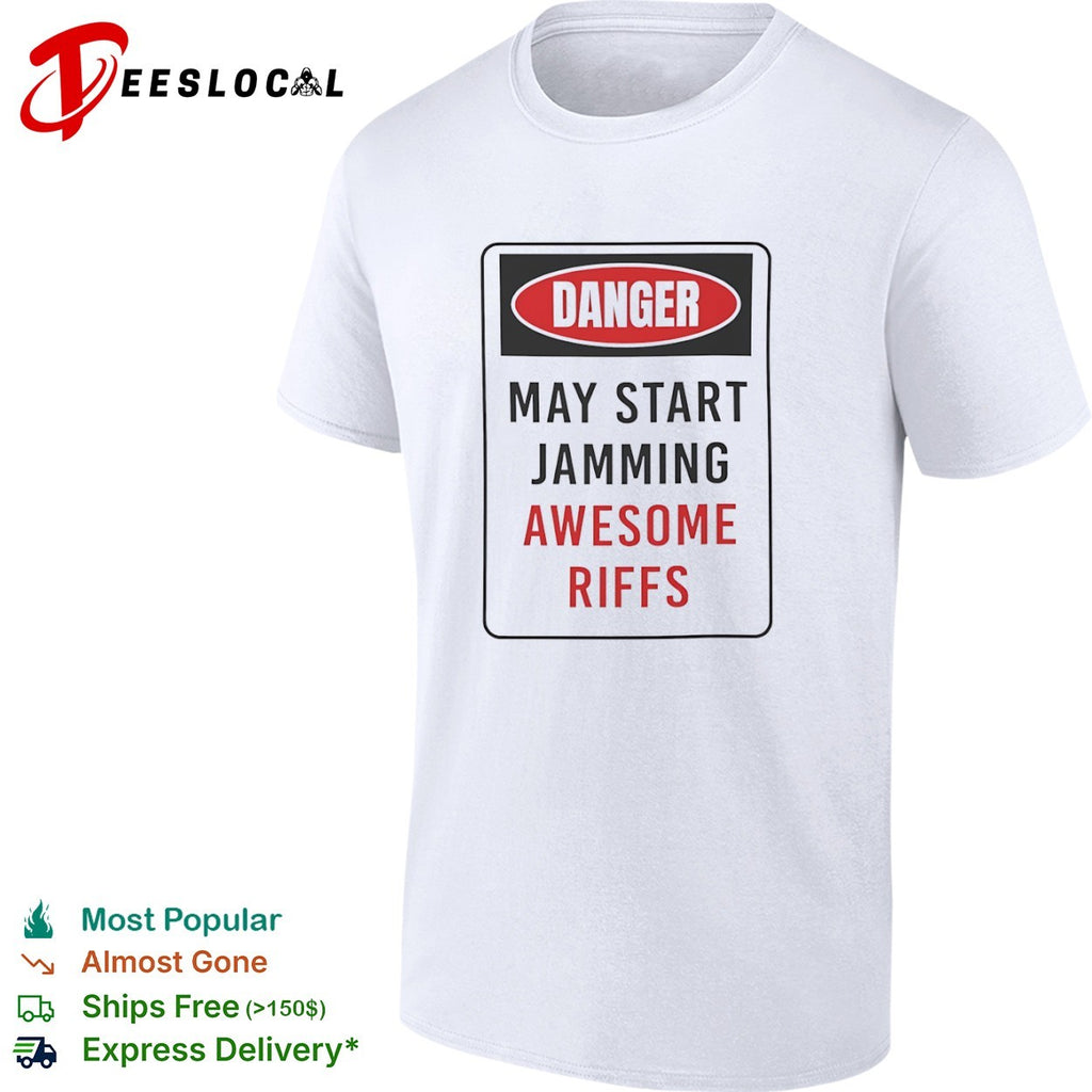 Danger May Start Jamming Awesome Riffs Shirt