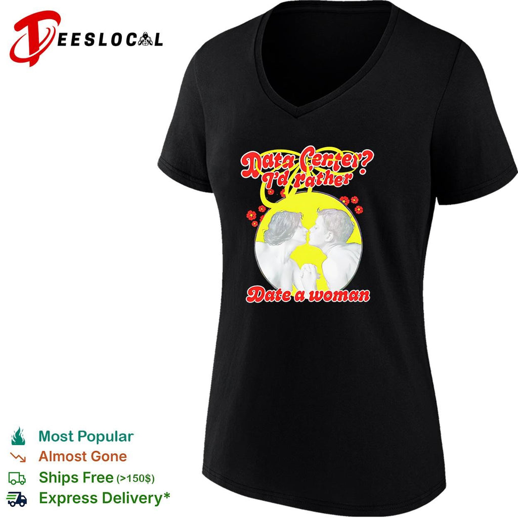 Data center I’d rather date a woman retro tech humor funny shirt