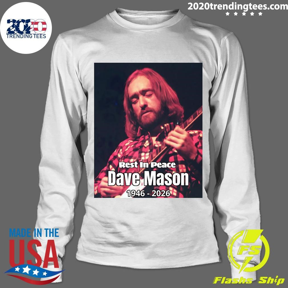 Dave Mason, Co-Founder of Traffic and Voice Behind “Feelin’ Alright,” Dies at 78 Shirt