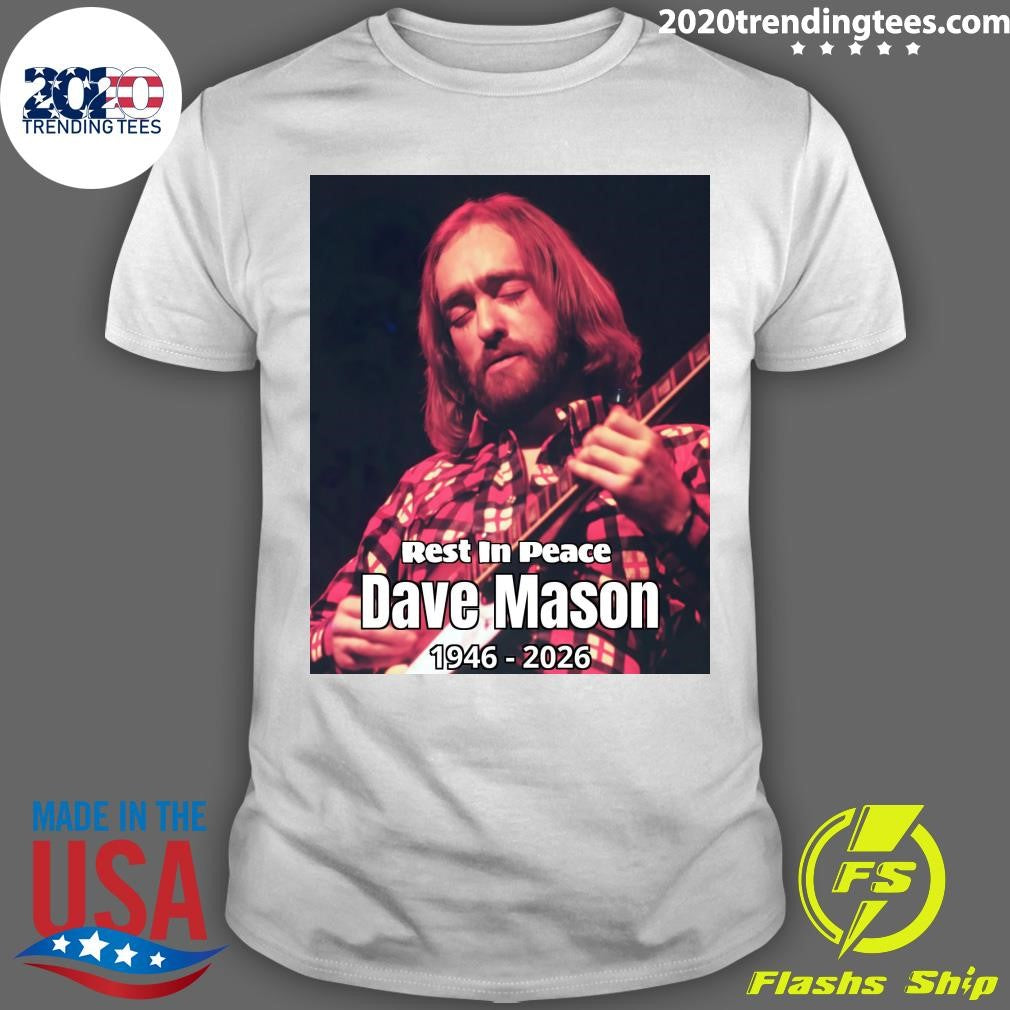Dave Mason, Co-Founder of Traffic and Voice Behind “Feelin’ Alright,” Dies at 78 Shirt