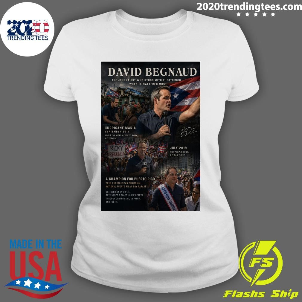 David Begnaud The Journalist Who Stood With Puerto Rico When It Mattered Most Shirt