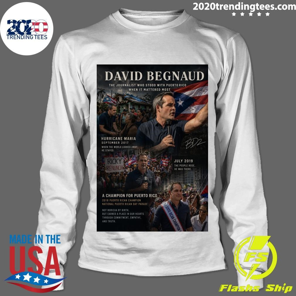 David Begnaud The Journalist Who Stood With Puerto Rico When It Mattered Most Shirt