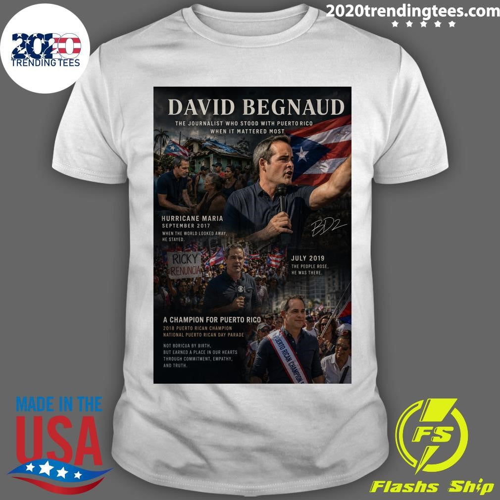 David Begnaud The Journalist Who Stood With Puerto Rico When It Mattered Most Shirt