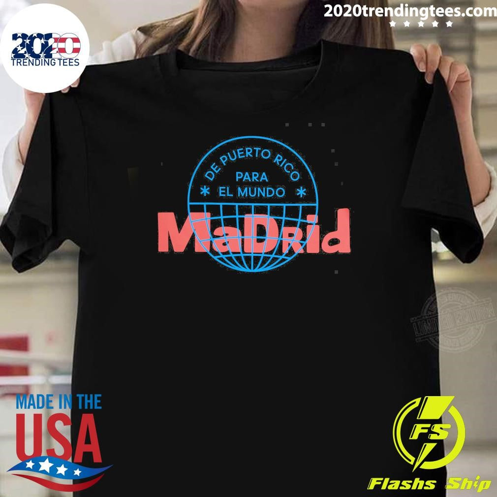 De Puerto Rico Para El Mundo Madrid Shirt