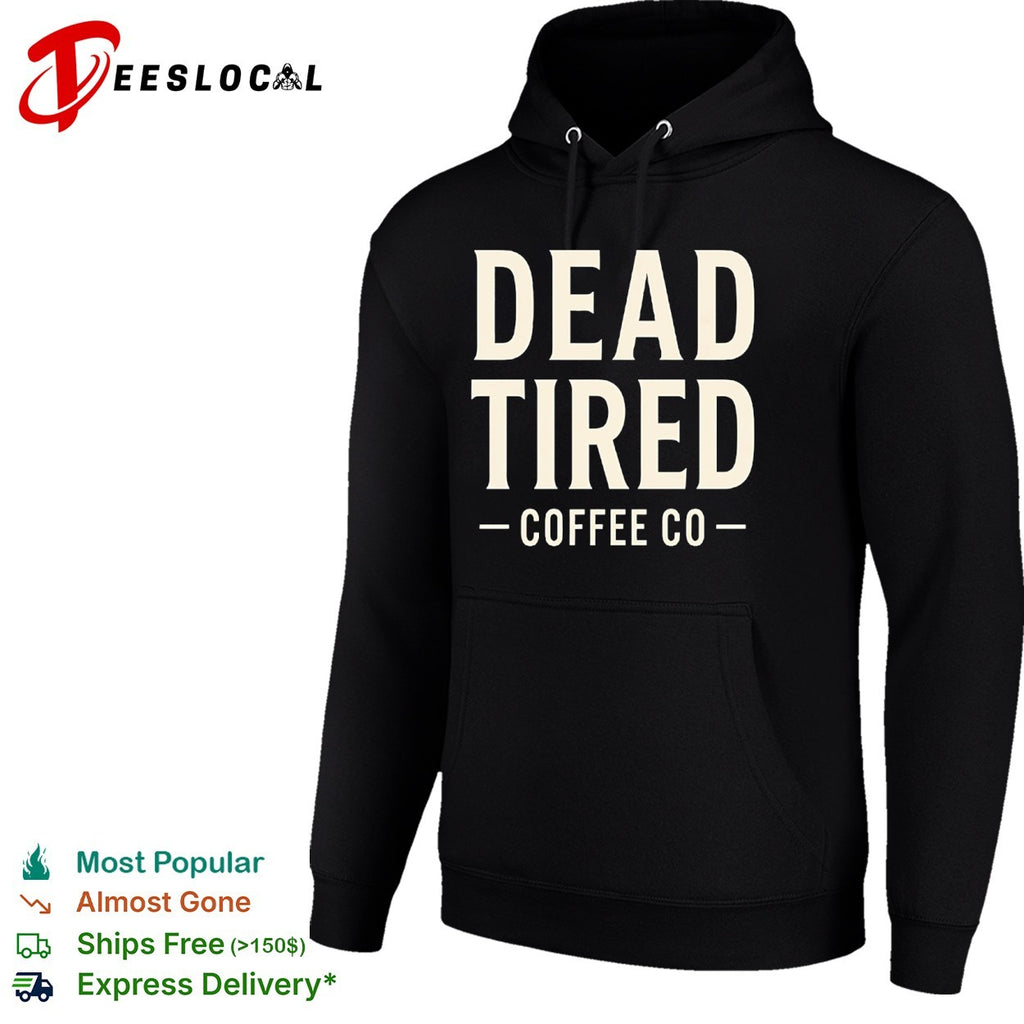Dead Tired Coffee Co shirt
