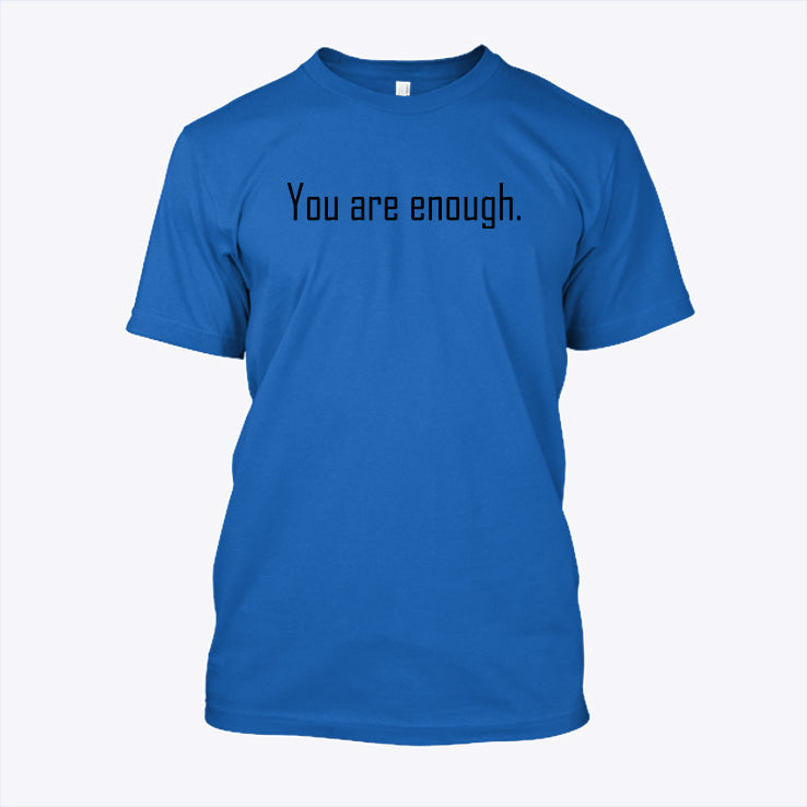 Dear Person Behind Me The World Is A Better Place With You In It You Are Enough Shirt