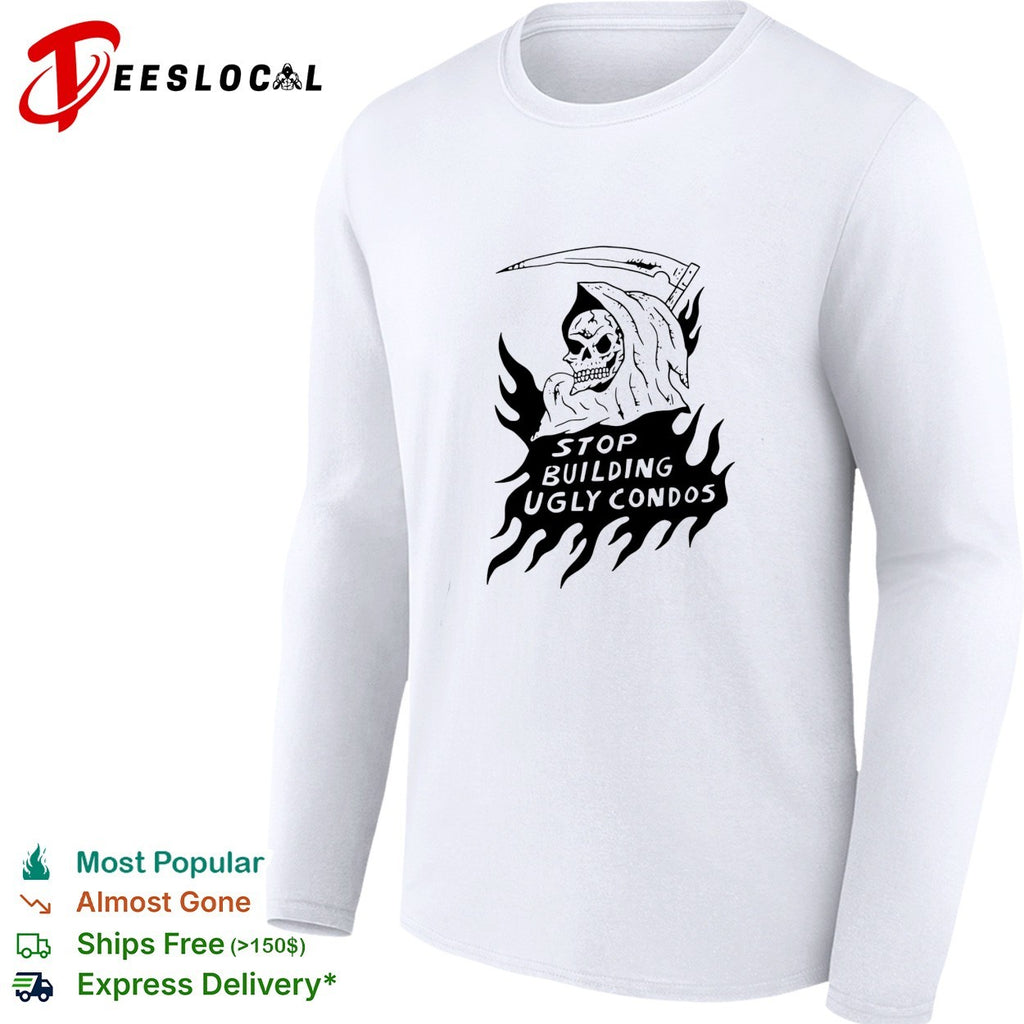 Death stop building ugly condos shirt