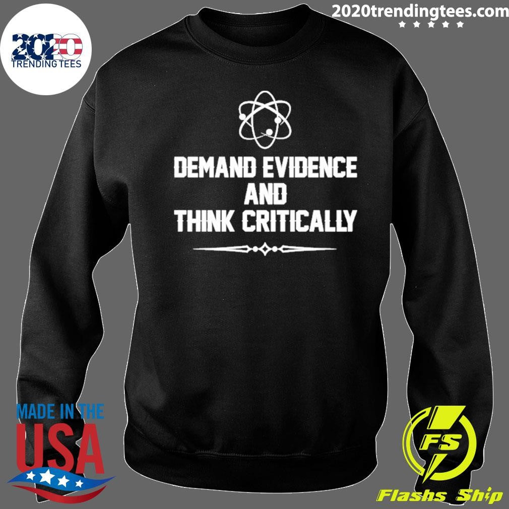 Demand Evidence And Think Critically Shirt