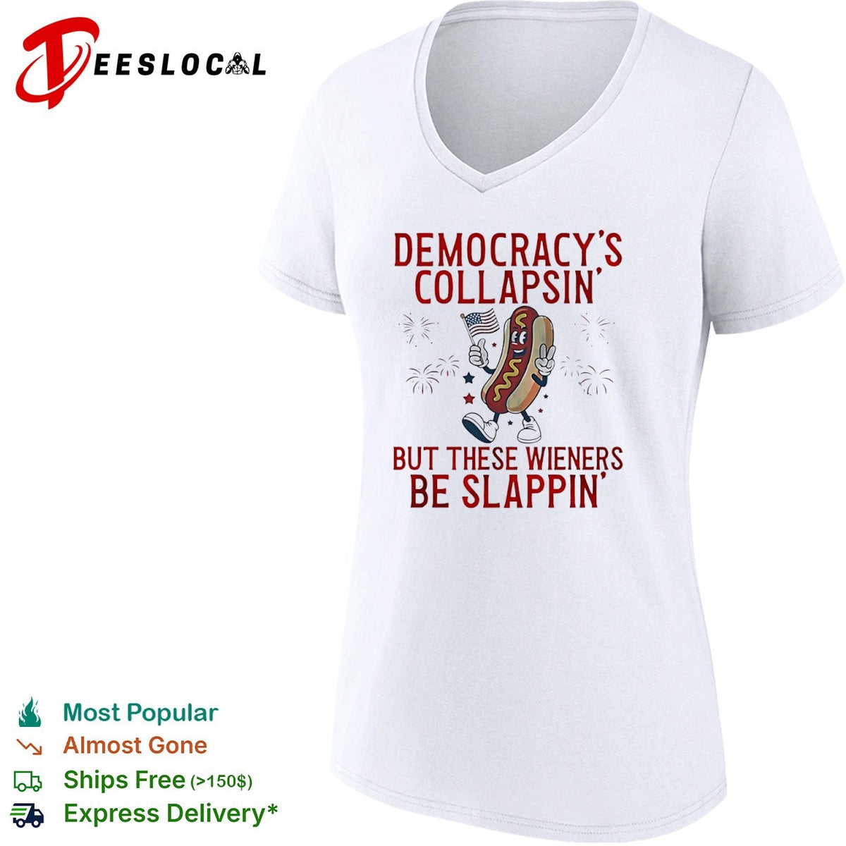Democracy is collapsin but these wieners be slappin shirt