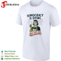 Democracy is dying but hey nice fireworks sarcastic political humor sarcasm shirt