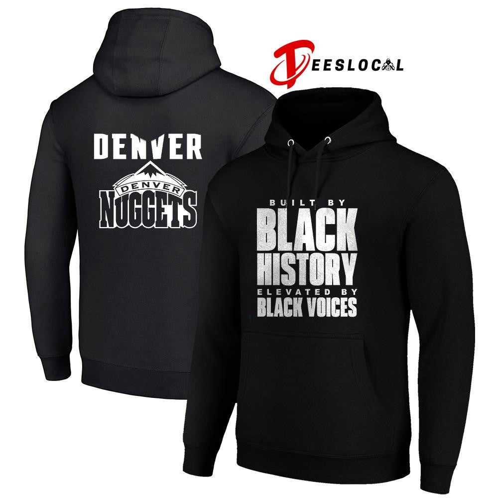 Denver Nuggets built by black history elevated by black voices graphic shirt