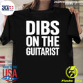 Dibs On The Guitarist Humor Shirt
