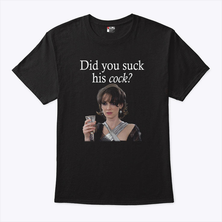 Did You Suck His Cock Beth Macintyre Shirt