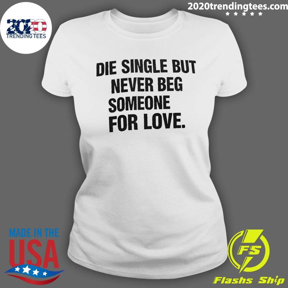 Stay Single, Stay Proud – Love Should Never Be Forced Shirt