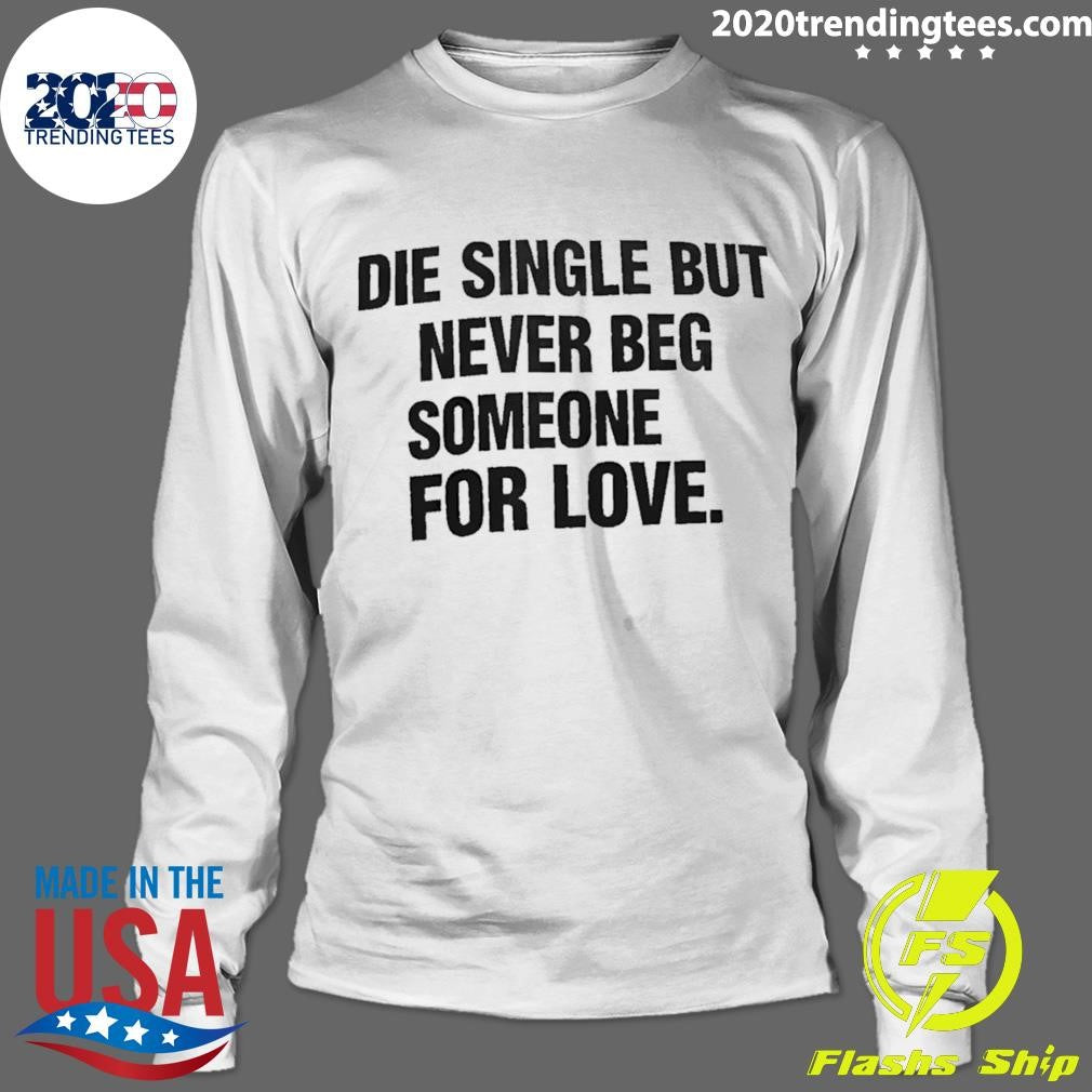 Stay Single, Stay Proud – Love Should Never Be Forced Shirt
