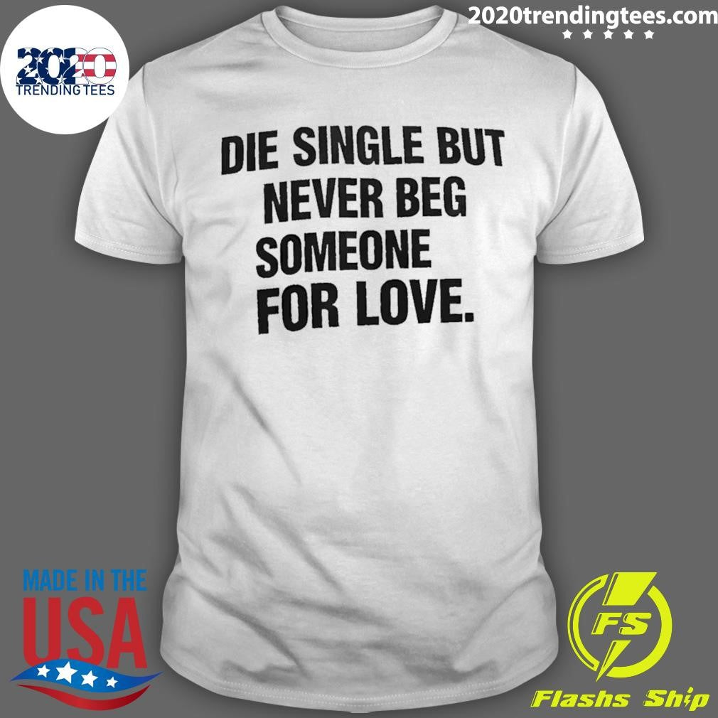 Stay Single, Stay Proud – Love Should Never Be Forced Shirt