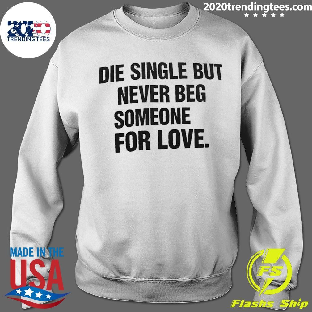 Stay Single, Stay Proud – Love Should Never Be Forced Shirt